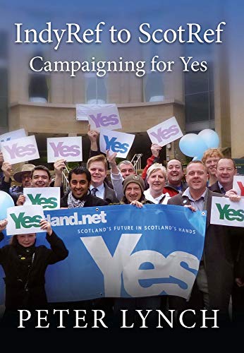 Stock image for IndyRef to ScotRef: Campaigning for Yes for sale by WorldofBooks