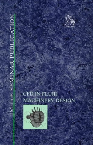 Computational Fluid Dynamics in Fluid Machinery Design - IMechE Seminar (9781860581656) by IMechE (Institution Of Mechanical Engineers)
