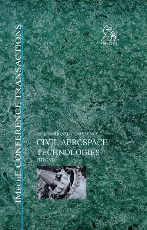 Civil Aerospace Technologies - FITEC '98 (Imeche Event Publications) (9781860581687) by IMechE (Institution Of Mechanical Engineers)