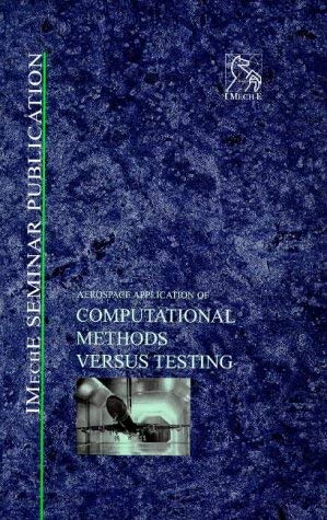 Beispielbild fr Aerospace Application of Computational Methods Versus Testing (IMechE Seminar Publication 1998-14) zum Verkauf von BookOrders