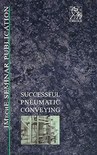 Beispielbild fr Successful Pneumatic Conveying: IMechE Seminar: 1999-08 (IMechE Seminar Publications) zum Verkauf von WeBuyBooks