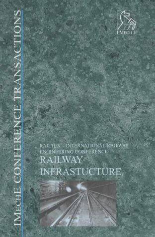 Railway Infrastructure: Railtex - International Railway Engineering Conference (Imeche Event Publications) (9781860583506) by IMechE (Institution Of Mechanical Engineers)