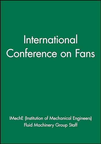 International Conference On Fans. (Imeche Event Publications) (9781860584756) by Imeche (Institution Of Mechanical Engineers); Fluid Machinery Group