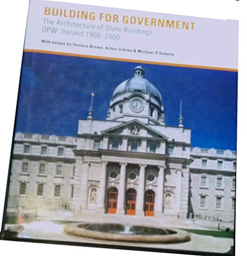 Beispielbild fr Building for Government: The Architecture of Irish State Buildings, 1900-2000 zum Verkauf von WorldofBooks