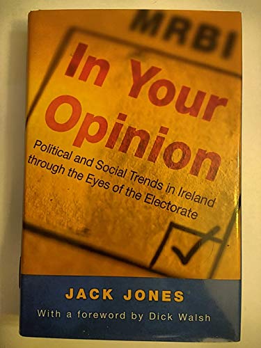 Beispielbild fr In Your Opinion: Political and Social Trends in Ireland Through the Eyes of the Electorate zum Verkauf von WorldofBooks