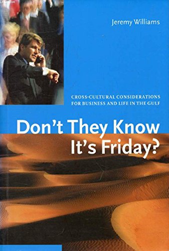 Beispielbild fr Don't They Know It's Friday? Cross-Cultural Considerations for Business and Life in the Gulf zum Verkauf von WorldofBooks