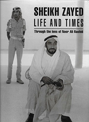 Beispielbild fr Sheikh Zayed Life and Times: Through the Lens of Noor Ali Rashid zum Verkauf von Sandhill Books