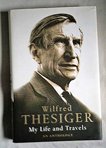 9781860631467: Wilfred Thesiger: My Life and Travels