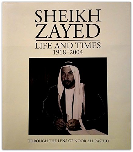 9781860631832: Sheikh Zayed Life and Times 1918-2004