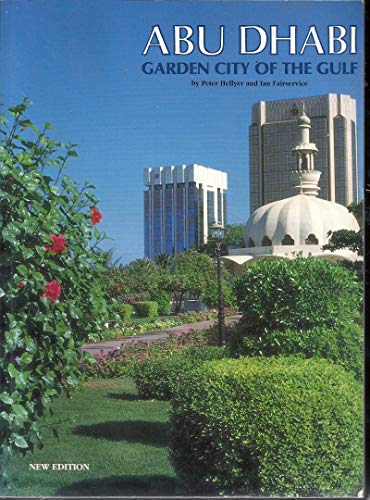 Imagen de archivo de Abu Dhabi: Garden City of the Gulf (Arabian Heritage) a la venta por AwesomeBooks