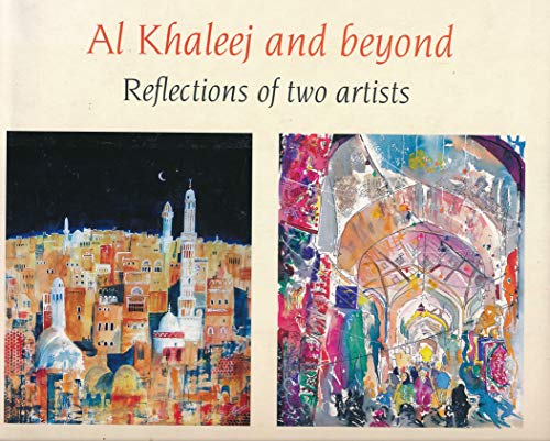 Stock image for Al Khaleej and Beyond " Reflections of two artists for sale by WorldofBooks