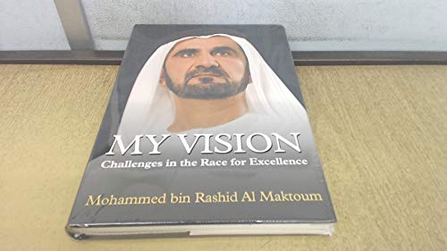 9781860633447: My Vision: Challenges in the Race for Excellence First Edition by HH Sheikh Mohammed bin Rashid Al Maktoum (2012) Hardcover