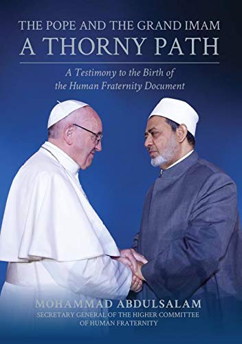 Stock image for THE POPE AND THE GRAND IMAM: A THORNY PATH: A TESTIMONY TO THE BIRTH OF THE HUMAN FRATERNITY DOCUMENT for sale by Second Story Books, ABAA