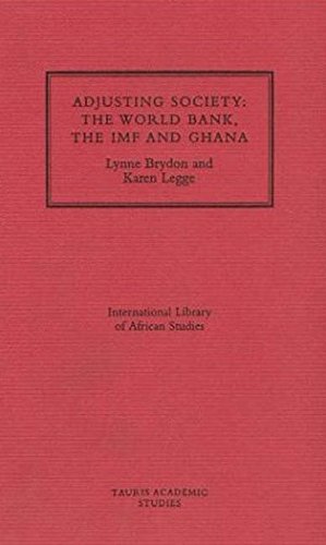 9781860640001: Adjusting Society: The World Bank, the IMF and Ghana: v. 5 (International Library of African Studies)