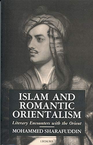 9781860640261: Islam and Romantic Orientalism: Literary Encounters with the Orient