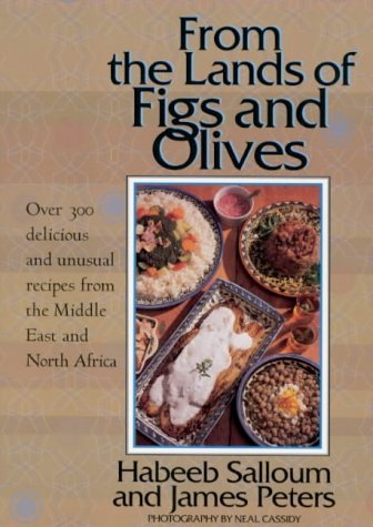 Stock image for From the Lands of Figs and Olives: Over 300 Delicious and Unusual Recipes from the Middle East and North Africa by James Peters' 'Habeeb Salloum (1996-02-01) for sale by Irish Booksellers