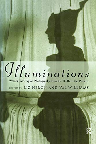 Beispielbild fr Illuminations: Women Writing on Photography from the 1850's to the Present zum Verkauf von AwesomeBooks