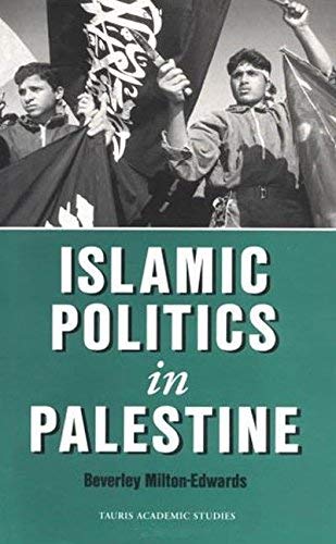 Islamic Politics in Palestine - Milton-Edwards, Beverley