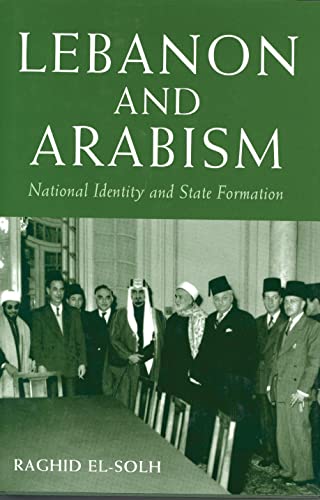 LEBANON AND ARABISM. NATIONAL IDENTITY AND STATE FORMATION [HARDBACK]