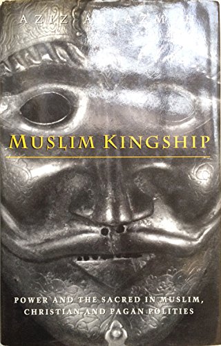 9781860640537: Muslim Kingship: Power and the Sacred Muslim, Christian and Pagan Polities