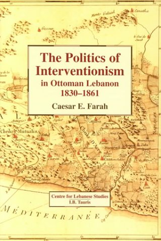 Beispielbild fr The Politics of Interventionism in Ottoman Lebanon, 1830-61 zum Verkauf von Anybook.com