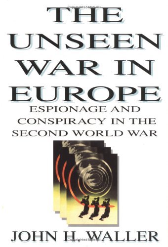 Stock image for The Unseen War in Europe: Espionage and Conspiracy in the Second World War for sale by Ergodebooks