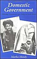 Domestic Government : Kinship, Community and Policy in North Yemen (Society and Culture in the Mo...