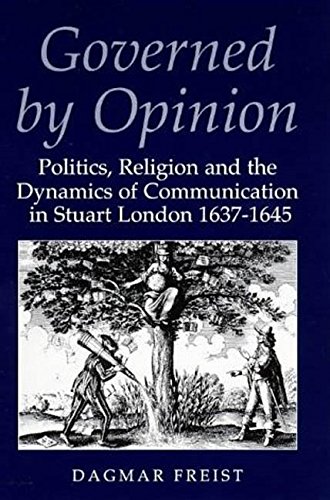 9781860641107: Governed By Opinion: Politics, Religion and the Dynamics of Communication in Stuart London (International Library of Historical Studies)