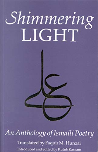 9781860641510: The Shimmering Light: Anthology of Isma'ili Poems