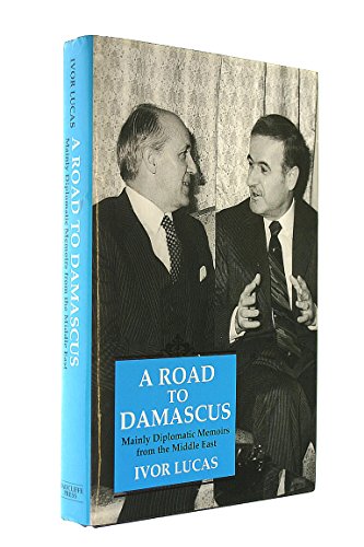 A road to Damascus. Mainly diplomatic memoirs from the Middle East.