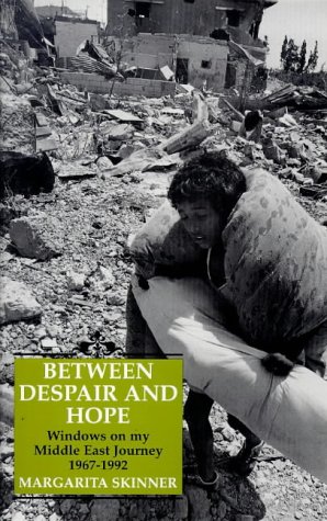 Between Despair and Hope: Windows on My Middle East Journey, 1967-1992 (9781860641534) by Skinner, Margarita