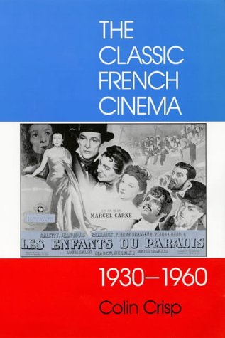 Beispielbild fr The Classic French Cinema, 1930-60 (Cinema & Society) (Cinema and Society) zum Verkauf von WorldofBooks