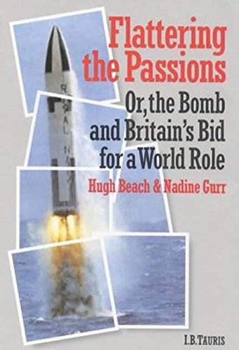 Beispielbild fr FLATTERING THE PASSIONS: OR, THE BOMB AND BRITAIN'S BID FOR A WORLD ROLE. zum Verkauf von Any Amount of Books