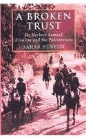 9781860641725: A Broken Trust: Herbert Samuel, Zionism and the Palestinians 1920-1925