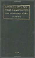 Stock image for Never Marry a Girl with a Dead Father: Women's Troubled Relationships in Realist Novels for sale by Powell's Bookstores Chicago, ABAA