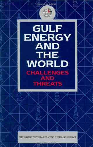 Imagen de archivo de Gulf Energy and the World : Challenges and Threats a la venta por Better World Books
