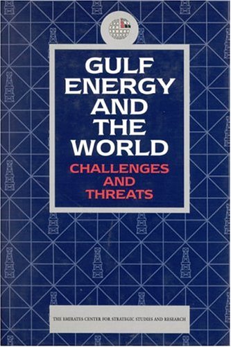 Stock image for Gulf Energy and the World: Challenges and Threats for sale by Daedalus Books