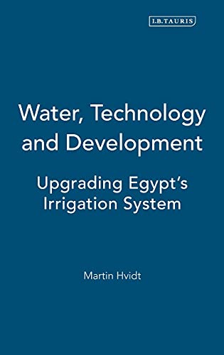 WATER, TECHNOLOGY AND DEVELOPMENT. UPGRADING EGYPT'S IRRIGATION SYSTEM [HARDBACK]