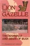 Stock image for The Lion and the Gazelle: Mammals and Birds of Iran (Lion & Gazelle) for sale by Chiron Media