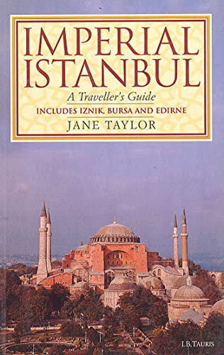Imagen de archivo de Imperial Istanbul: A Traveler's Guide: A Traveller's Guide, Includes Iznik, Bursa and Edirne (Cinema & Society) a la venta por Versandantiquariat Felix Mcke
