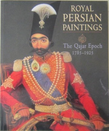 Beispielbild fr Royal Persian Paintings: The Qajar Epoch, 1785-1925 zum Verkauf von BooksRun