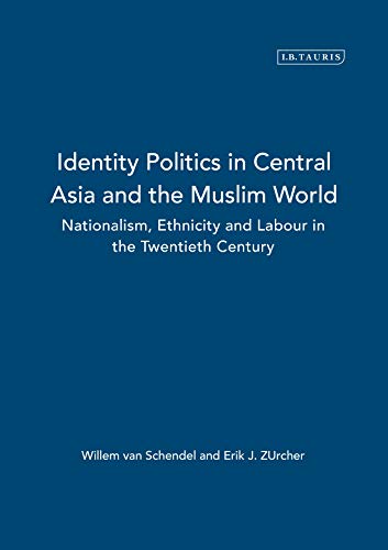 Beispielbild fr Identity Politics in Central Asia and the Muslim World: Nationalism, Ethnicity and Labour in the Twentieth Century (Volume 13) zum Verkauf von Anybook.com