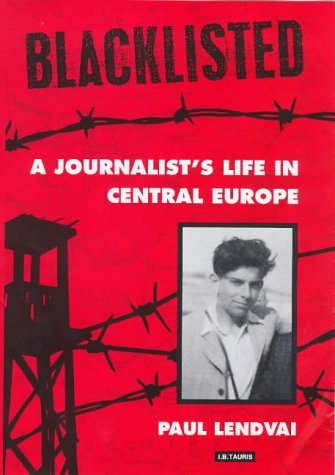 Stock image for Blacklisted: A Journalist's Life in Central Europe. for sale by Henry Hollander, Bookseller