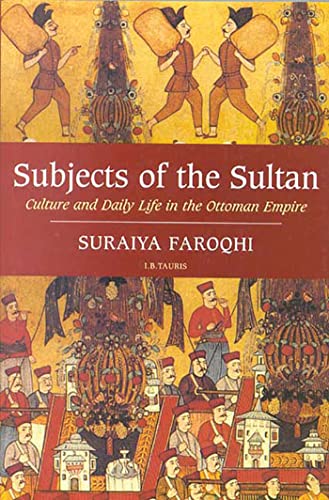 9781860642890: Subjects of the Sultan: Culture and Daily Life in the Ottoman Empire