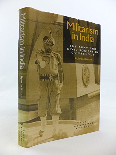 Beispielbild fr Militarism in India: Army and Civil Society in Consensus zum Verkauf von WorldofBooks