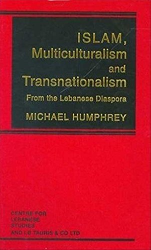 ISLAM, MULTICULTURALISM AND TRANSNATIONALISM. FROM THE LEBANESE DIASPORA [HARDBACK]