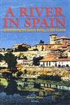 A RIVER IN SPAIN. DISCOVERING THE DUERO VALLEY IN OLD CASTILE [PAPERBACK]