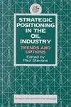 Stock image for Strategic Positioning in the Oil Industry: Trends and Options for sale by Ebooksweb