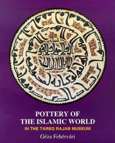 Imagen de archivo de Pottery of the Islamic World: In the Tareq Rajab Museum a la venta por medimops