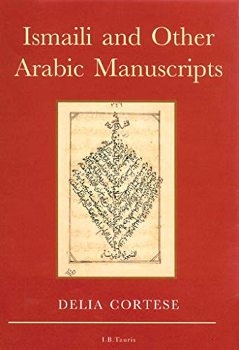 Ismaili and Other Arabic Manuscripts: A Descriptive Catalogue. Cortese, Delia